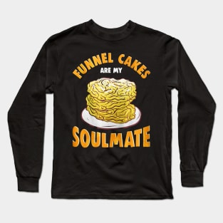 Funnel Cakes Are My Soulmate Long Sleeve T-Shirt